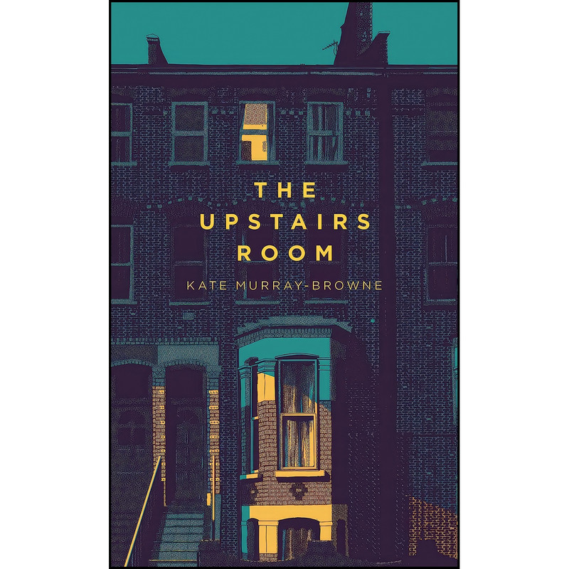 کتاب The Upstairs Room اثر Kate Murray-Browne انتشارات Picador