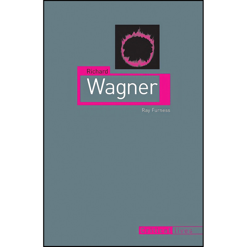 کتاب Richard Wagner  اثر Raymond Furness انتشارات Reaktion Books