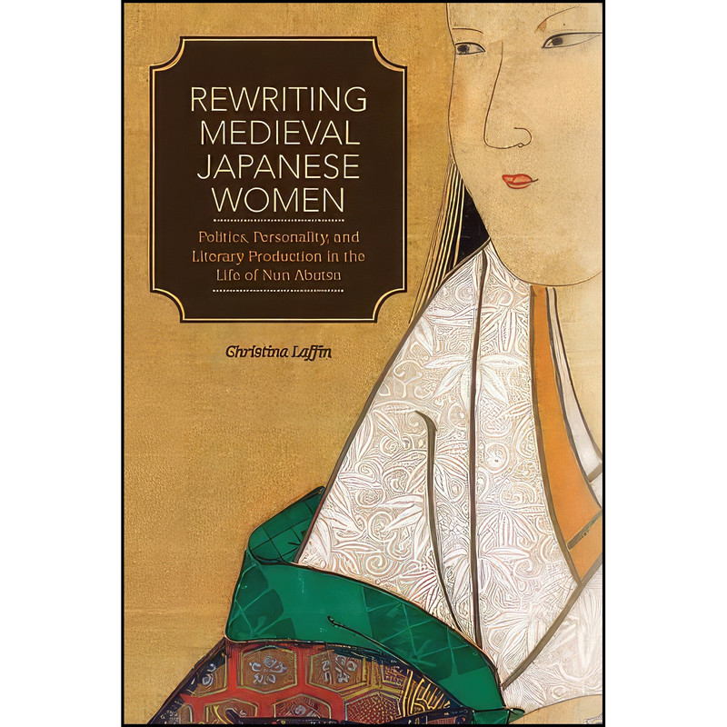 کتاب Rewriting Medieval Japanese Women اثر Christina Laffin انتشارات University of Hawaii Press
