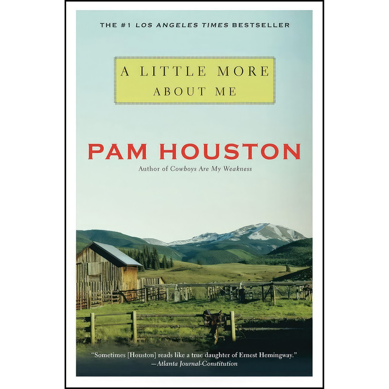 کتاب A Little More About Me اثر Pam Houston انتشارات W. W. Norton Company