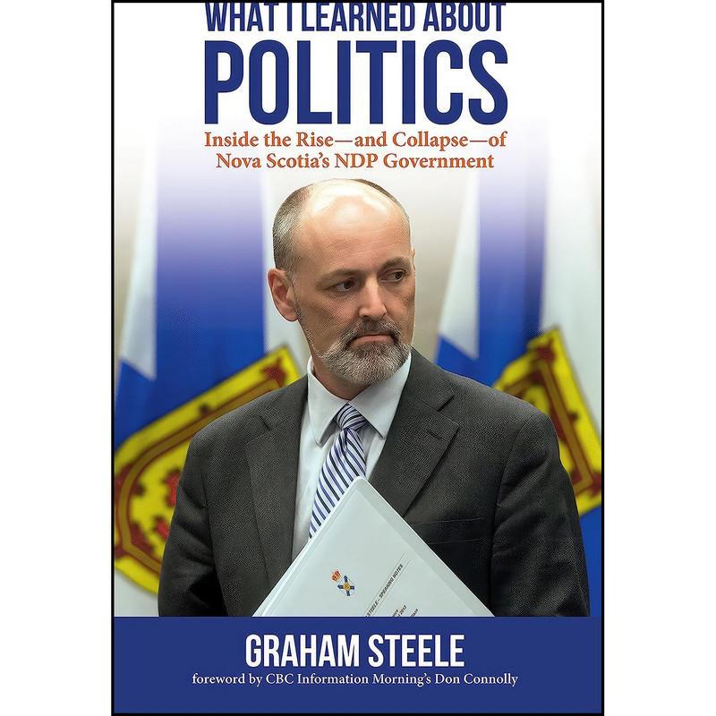 کتاب What I Learned About Politics اثر Graham Steele انتشارات Nimbus Publishing