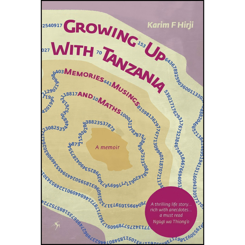 کتاب Growing Up With Tanzania. Memories, Musings and Maths اثر Karim F. Hirji انتشارات Mkuki Na Nyota Publishers