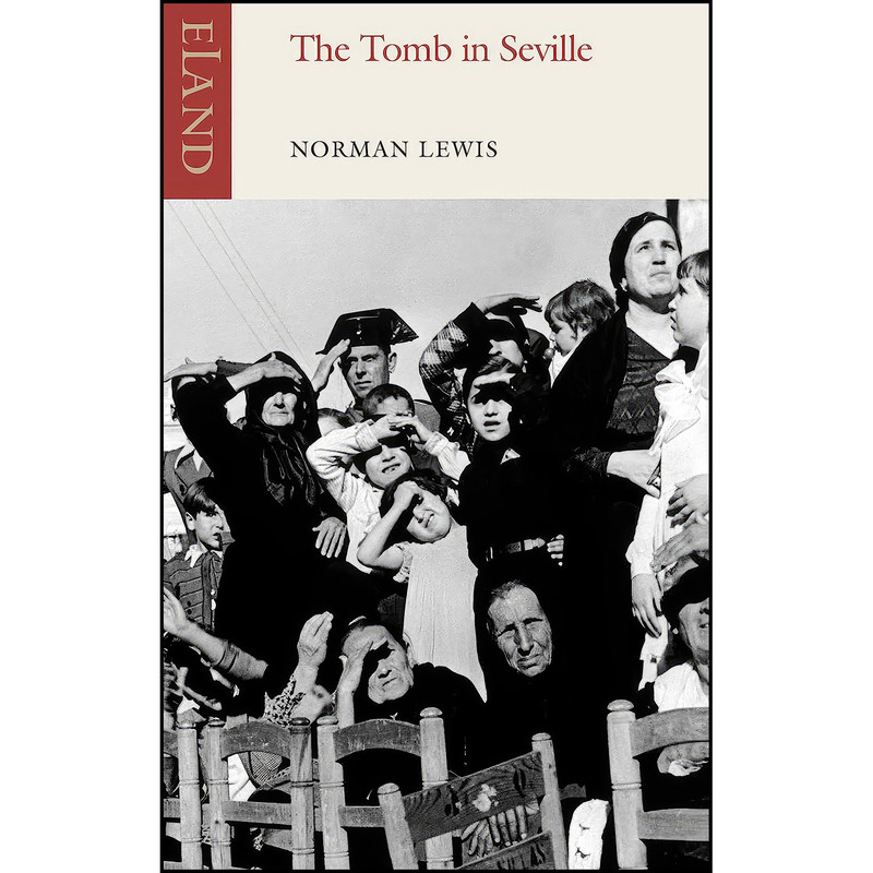 کتاب The Tomb in Seville اثر Norman Lewis انتشارات Eland Publishing