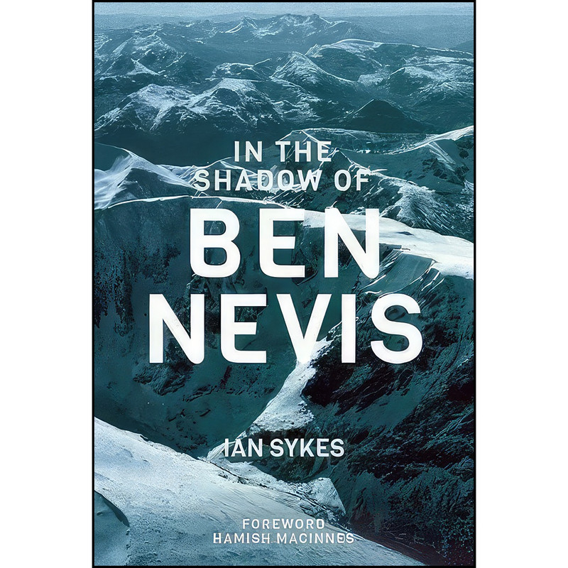 کتاب In The Shadow Of Ben Nevis اثر Ian A. Sykes انتشارات Baton Wicks Publications