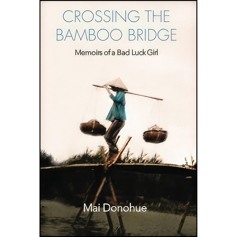 کتاب Crossing the Bamboo Bridge اثر Mai Donohue انتشارات تازه ها