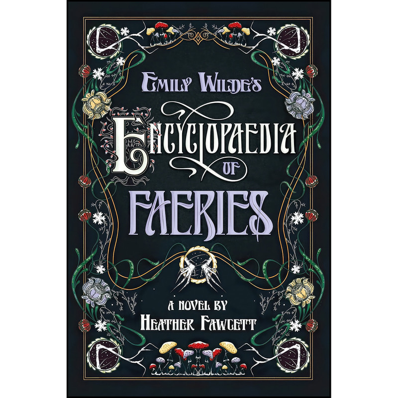 کتاب Emily Wildes Encyclopaedia of Faeries اثر Heather Fawcett انتشارات Del Rey