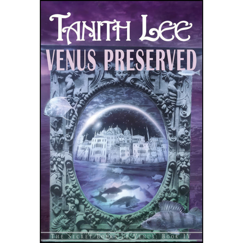 کتاب Venus Preserved اثر Tanith Lee انتشارات The Overlook Press