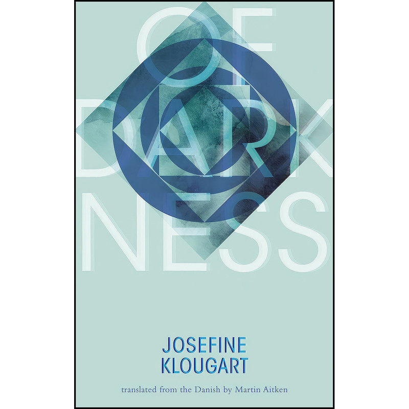کتاب Of Darkness اثر Josefine Klougart and Martin Aitken انتشارات Deep Vellum Publishing