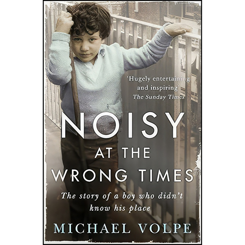کتاب Noisy at the Wrong Times اثر Michael Volpe انتشارات Two Roads