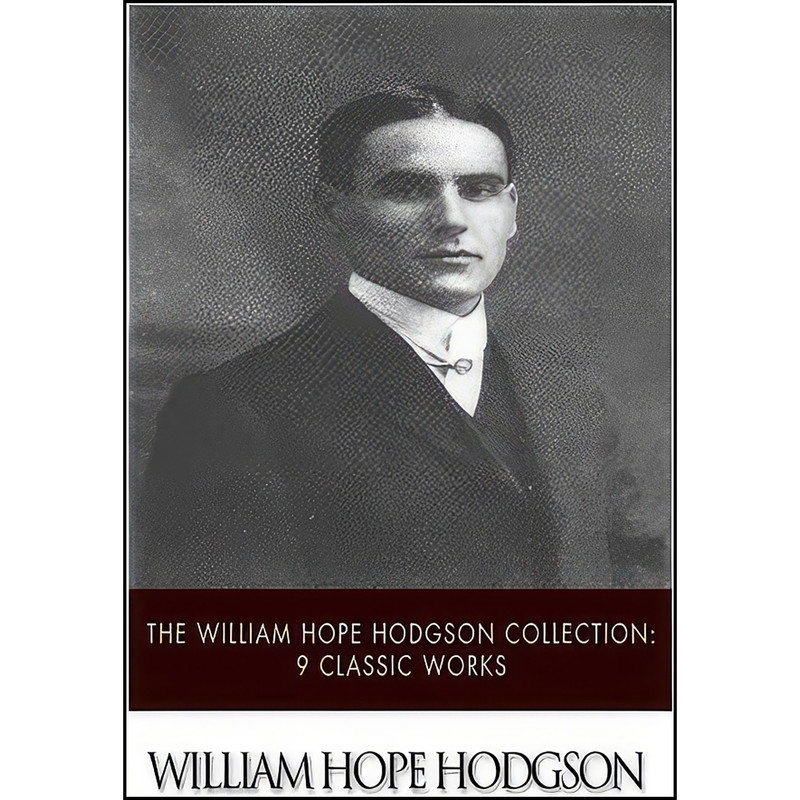 کتاب The William Hope Hodgson Collection اثر William Hope Hodgson انتشارات تازه ها