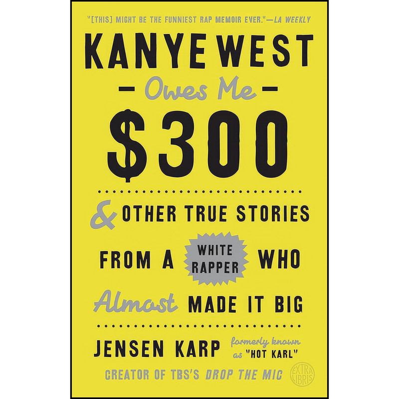 کتاب Kanye West Owes Me $300 اثر Jensen Karp انتشارات Crown