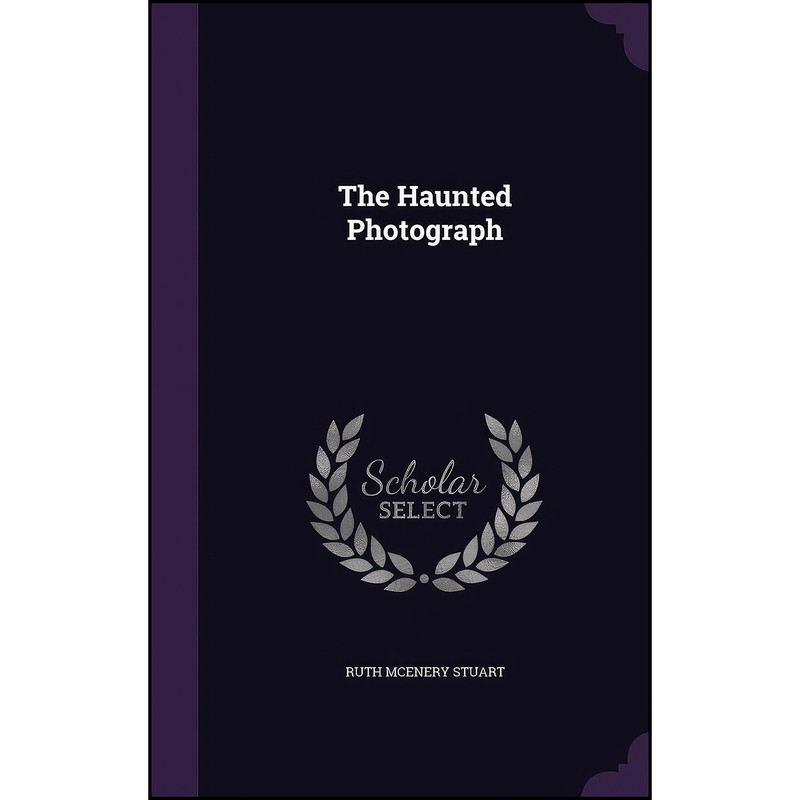کتاب The Haunted Photograph اثر Ruth McEnery Stuart انتشارات Palala Press