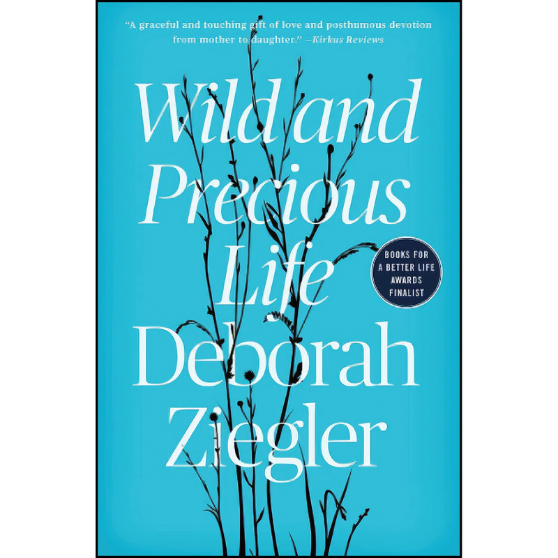 کتاب Wild and Precious Life اثر Deborah Ziegler انتشارات تازه ها