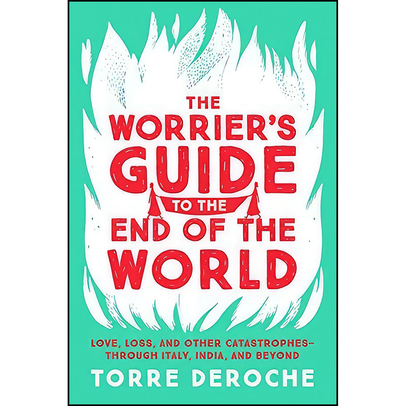 کتاب The Worriers Guide to the End of the World اثر Torre DeRoche انتشارات Seal Press