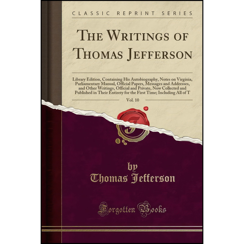 کتاب The Writings of Thomas Jefferson, Vol. 10 اثر Thomas Jefferson انتشارات Forgotten Books