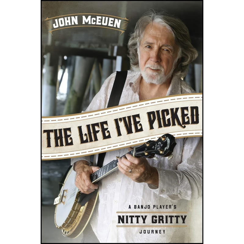 کتاب The Life Ive Picked اثر John McEuen انتشارات Chicago Review Press