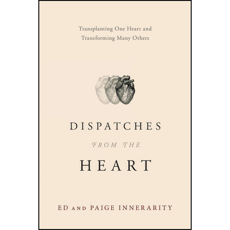 کتاب Dispatches from the Heart اثر Ed Innerarity and Paige Innerarity انتشارات تازه ها
