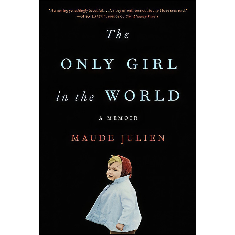 کتاب The Only Girl in the World اثر Maude Julien انتشارات Back Bay Books
