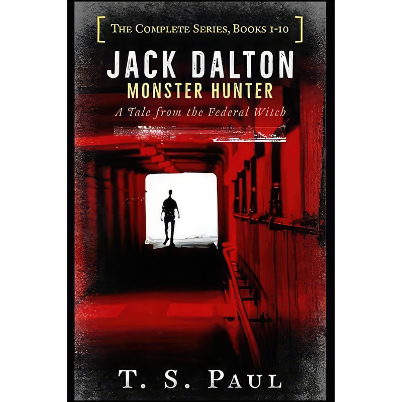 کتاب Jack Dalton, Monster Hunter, The Complete Serial Series  اثر T S Paul انتشارات تازه ها