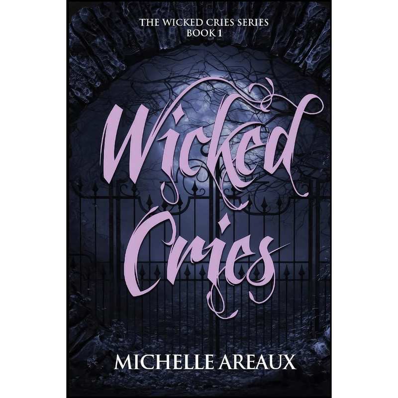 کتاب Wicked Cries اثر Michelle Areaux انتشارات Michelle Areaux