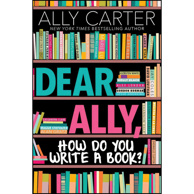 کتاب Dear Ally, How Do You Write a Book? اثر Ally Carter انتشارات Scholastic Press