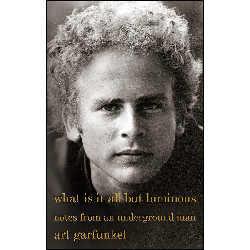 کتاب What Is It All but Luminous اثر Art Garfunkel انتشارات Vintage