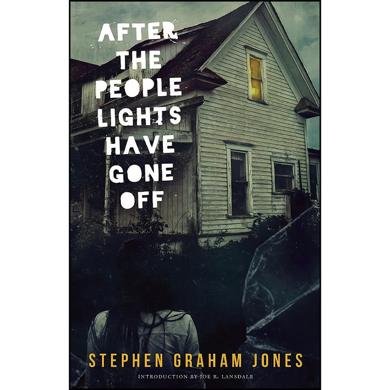 کتاب After the People Lights Have Gone Off اثر Stephen Graham Jones انتشارات Dark House Press