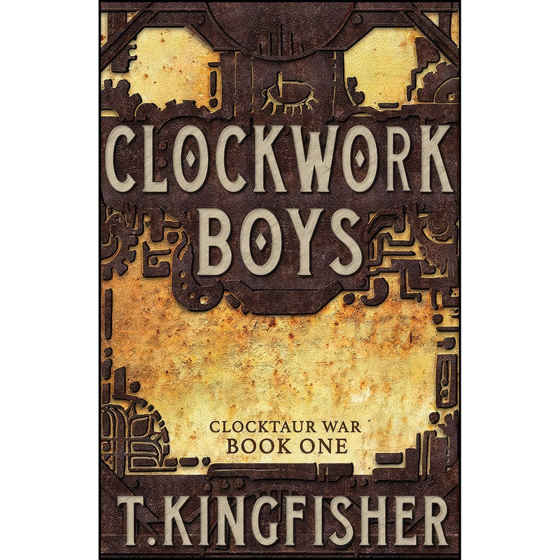 کتاب Clockwork Boys  اثر T Kingfisher انتشارات Argyll Productions