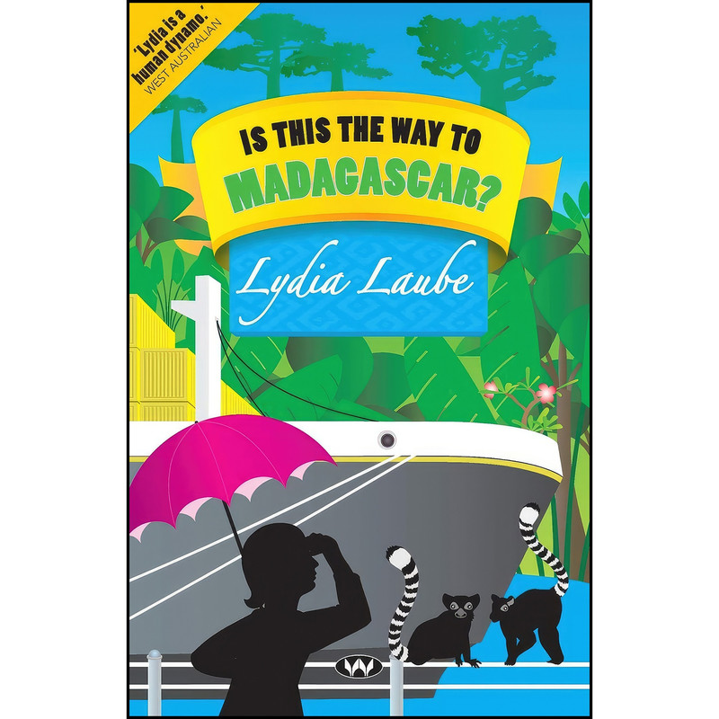 کتاب Is This the Way to Madagascar? اثر Lydia Laube انتشارات Wakefield Press