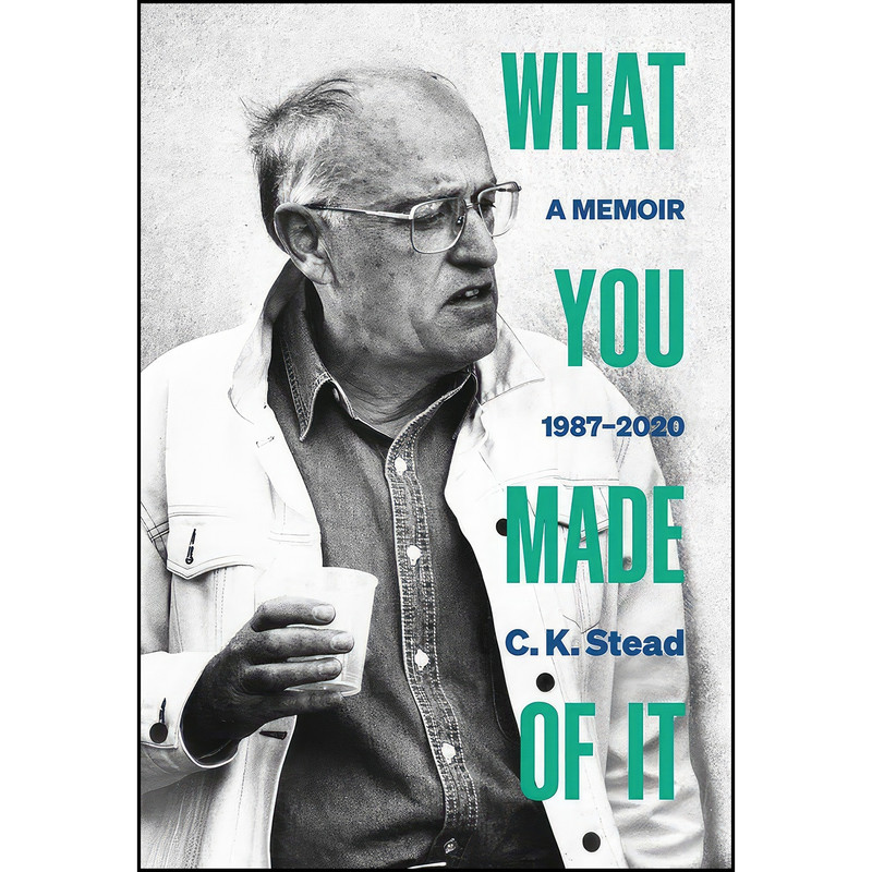 کتاب What You Made of It اثر C. K. Stead انتشارات Auckland University Press