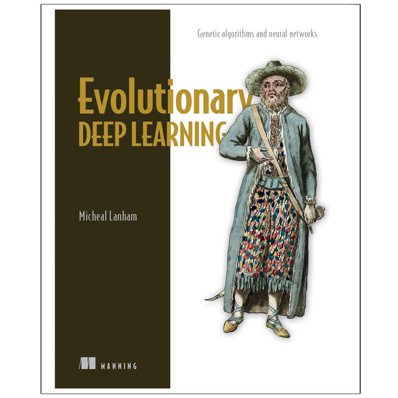 کتاب Evolutionary Deep Learning اثر MICHEAL LANHAM انتشارات رایان کاویان