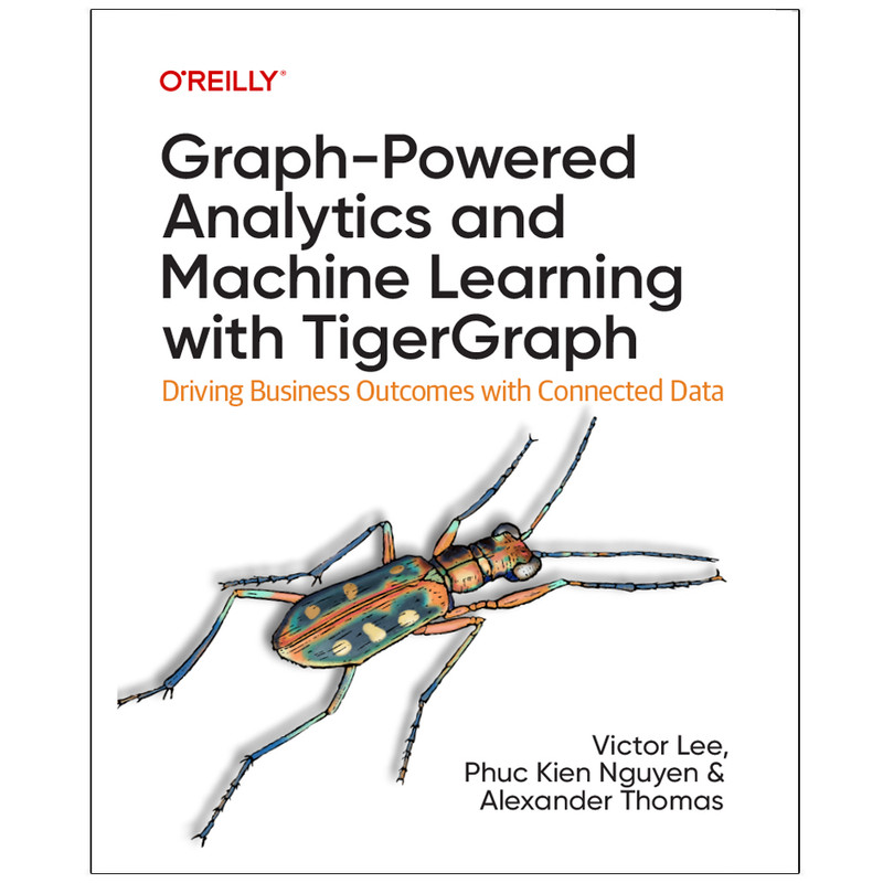 کتاب Graph-Powered Analytics and Machine Learning with TigerGraph اثر جمعی از نویسندگان انتشارات رایان کاویان