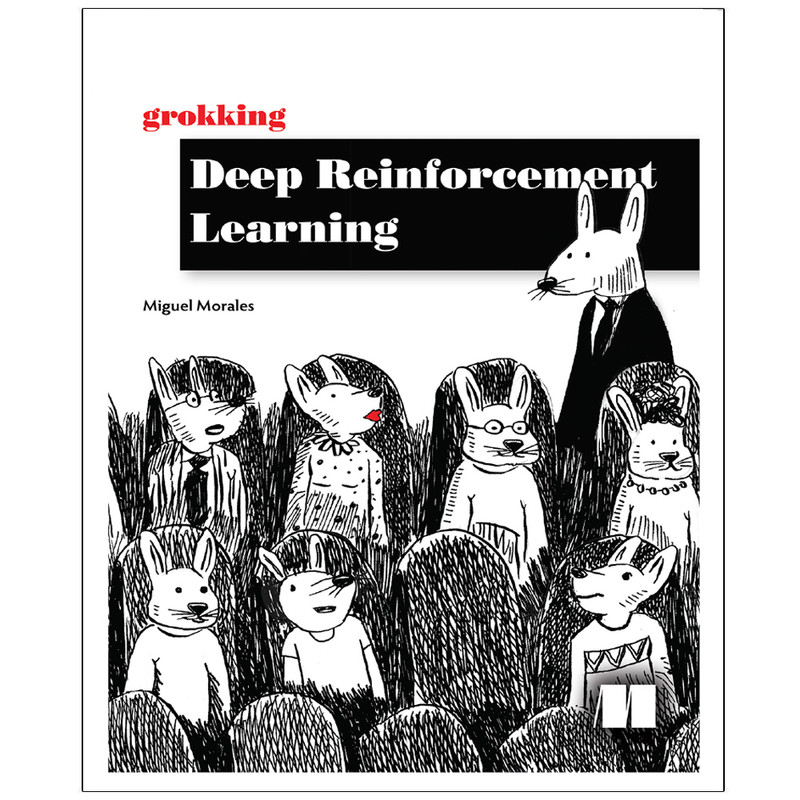 کتاب grokking Deep Reinforcement Learning اثر Miguel Morales انتشارات رایان کاویان
