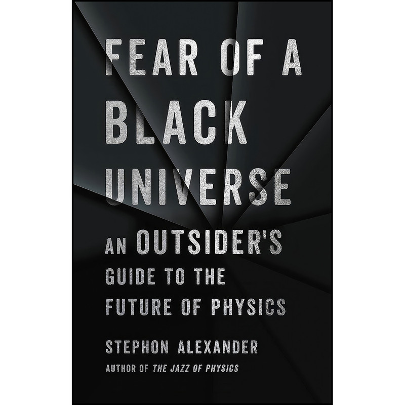 کتاب Fear of a Black Universe اثر Stephon Alexander انتشارات Basic Books