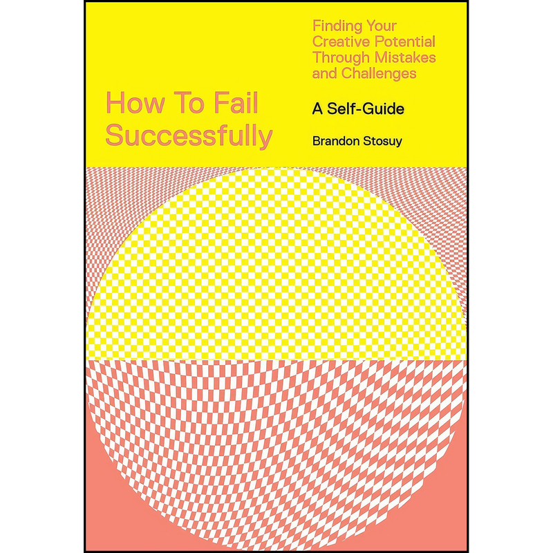 کتاب How to Fail Successfully اثر Brandon Stosuy انتشارات Harry N. Abrams