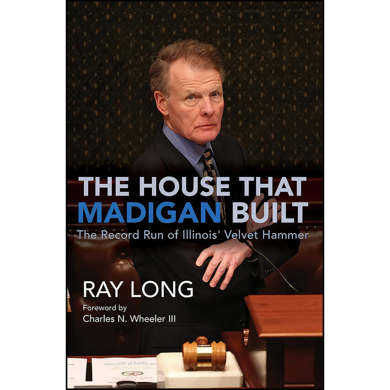 کتاب The House That Madigan Built اثر Ray Long and Charles N. Wheeler III انتشارات University of Illinois Press