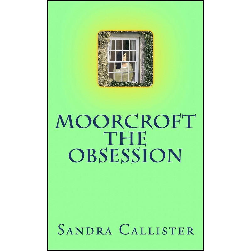 کتاب Moorcroft - The Obsession اثر Sandra Callister انتشارات تازه ها