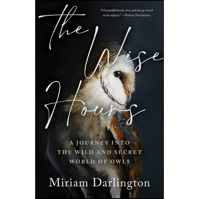 کتاب The Wise Hours اثر Miriam Darlington انتشارات Tin House Books