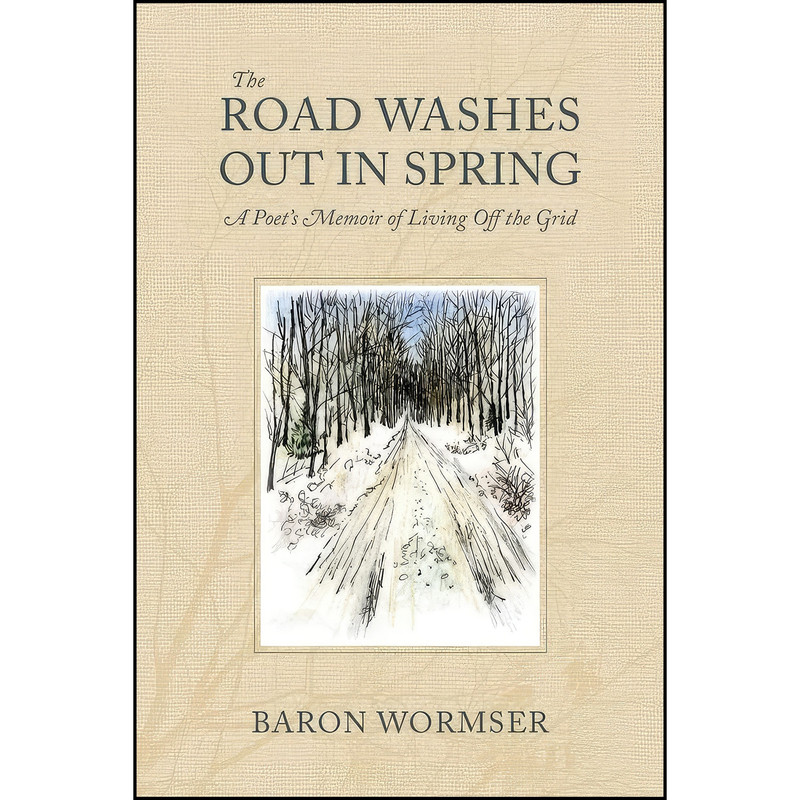 کتاب The Road Washes Out in Spring اثر Baron Wormser انتشارات Brandeis University Press