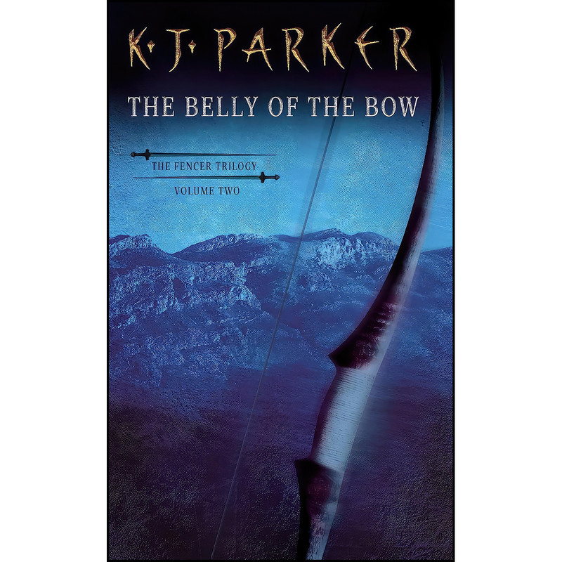 کتاب The Belly of the Bow  اثر K. J. Parker انتشارات Orbit