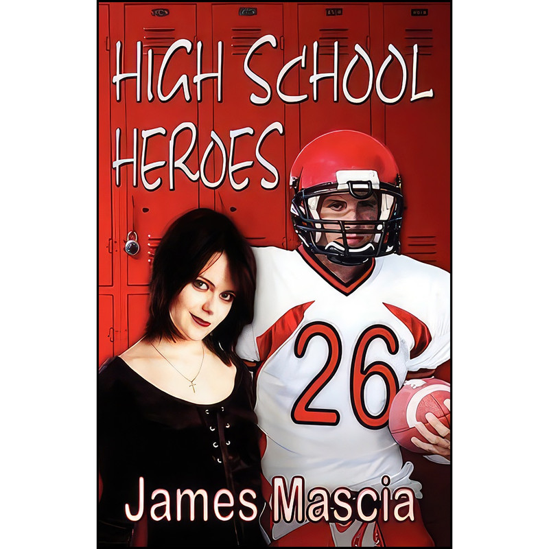 کتاب High School Heroes اثر James Mascia انتشارات L & L Dreamspell