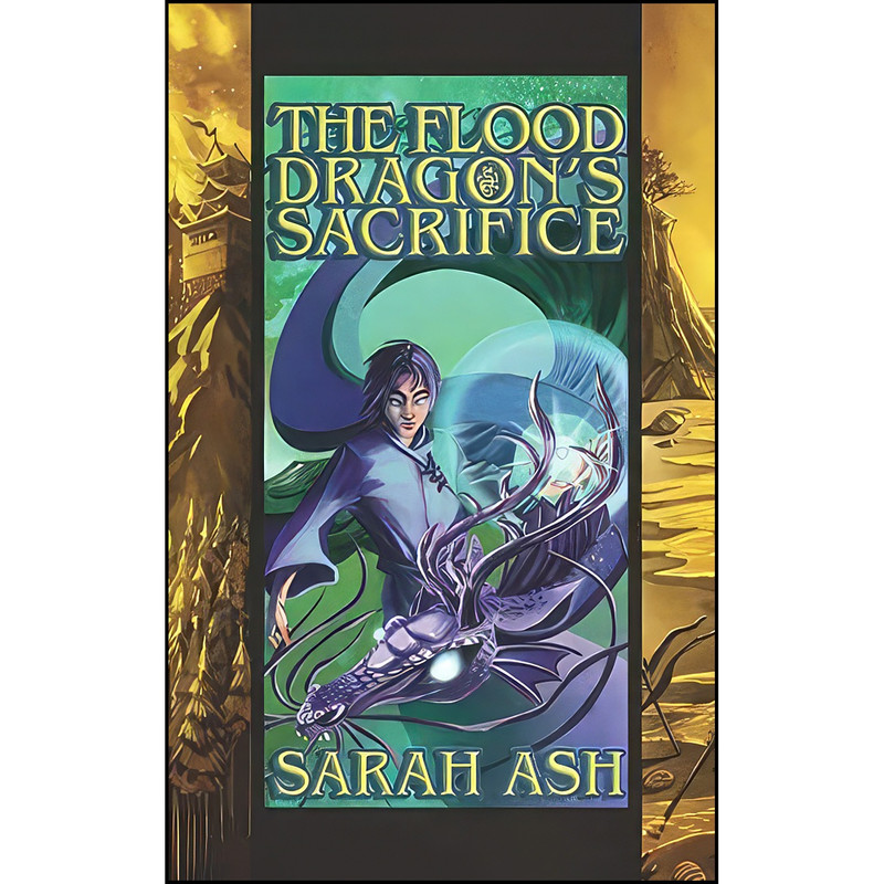 کتاب The Flood Dragons Sacrifice  اثر Sarah Ash انتشارات تازه ها