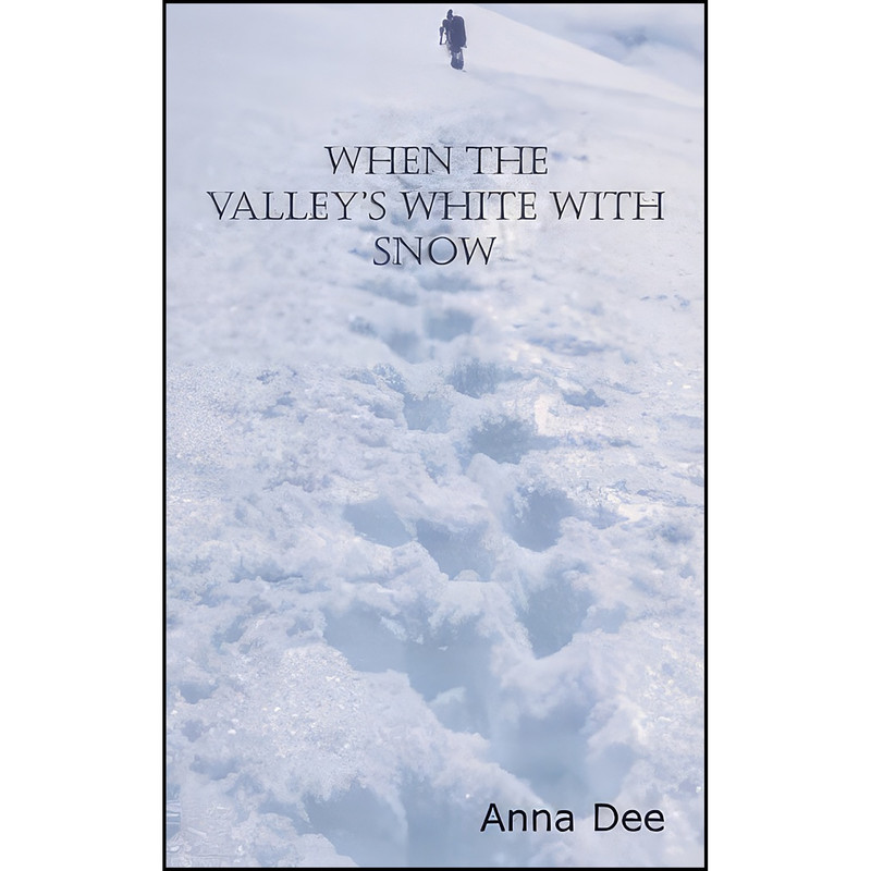 کتاب When the Valleys White With Snow اثر Anna Dee انتشارات Grosvenor House Pub Ltd
