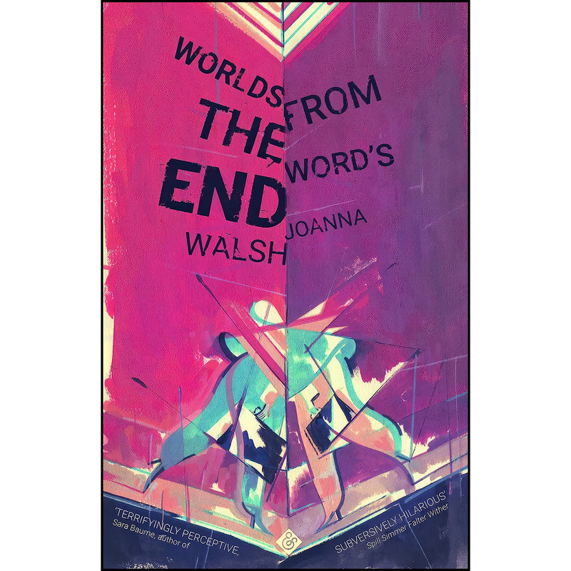 کتاب Worlds from the Words End اثر Joanna Walsh انتشارات And Other Stories