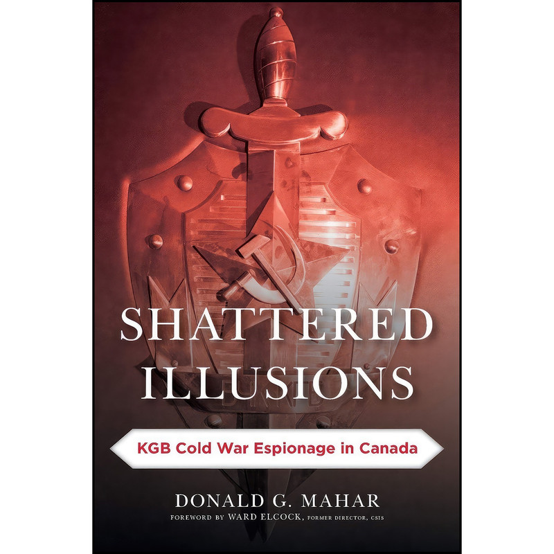کتاب Shattered Illusions اثر Donald G. Mahar and Ward Elcock انتشارات Rowman Littlefield Publishers
