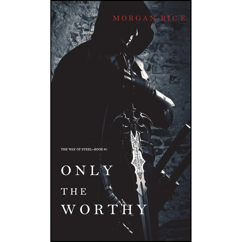 کتاب Only the Worthy  اثر Morgan Rice انتشارات Morgan Rice
