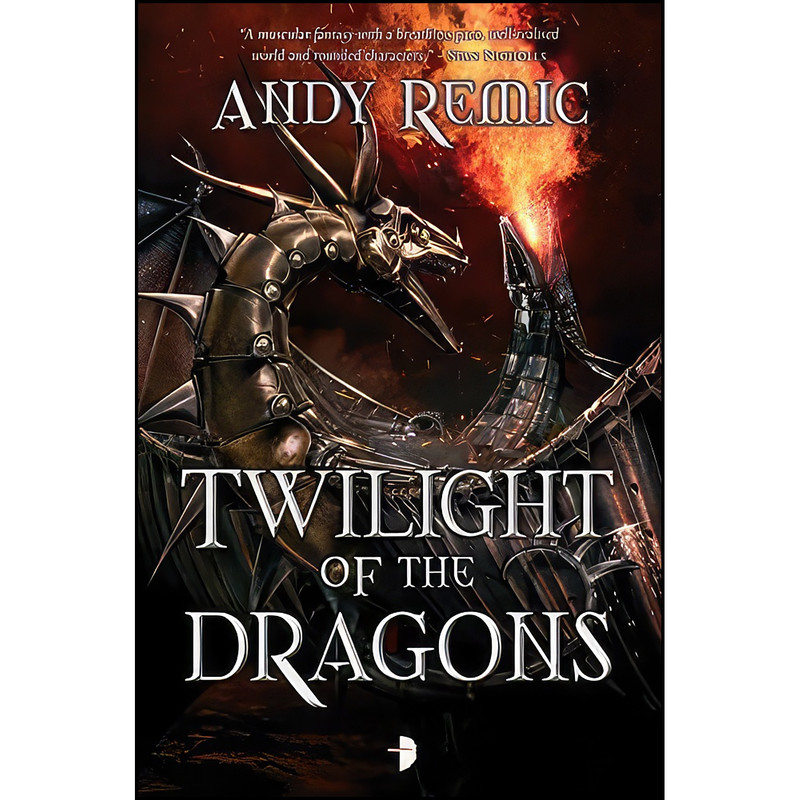 کتاب Twilight of the Dragons اثر Andy Remic انتشارات Angry Robot