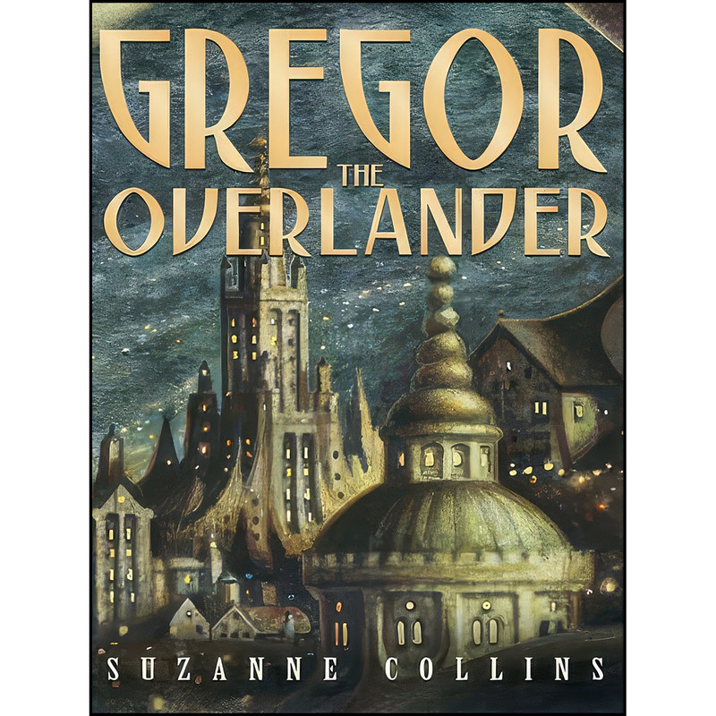 کتاب Gregor The Overlander  اثر Suzanne Collins انتشارات Thorndike Press
