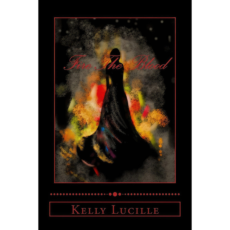 کتاب Fire The Blood  اثر Kelly Lucille انتشارات تازه ها