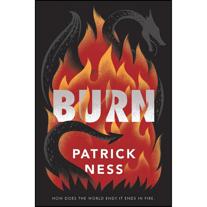 کتاب Burn اثر Patrick Ness انتشارات Quill Tree Books